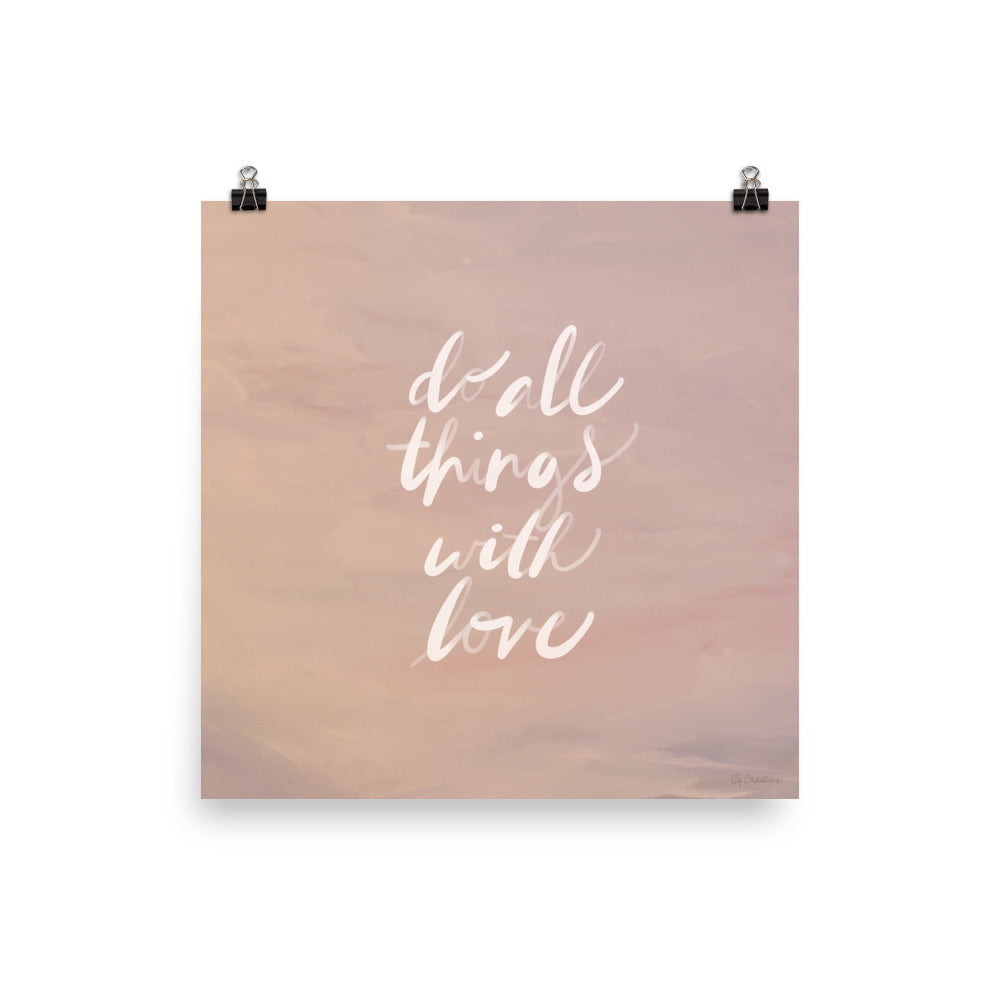 Do All Things With Love • Art Print